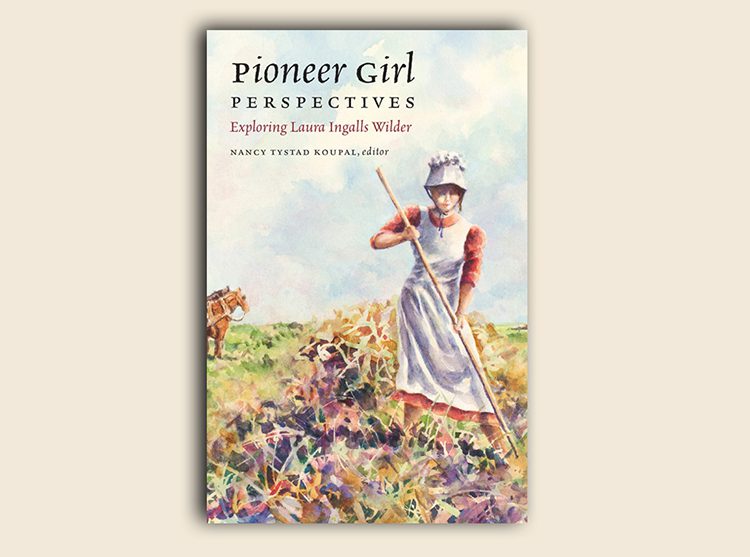 Pioneer Girl Perspectives: Exploring Laura Ingalls Wilder