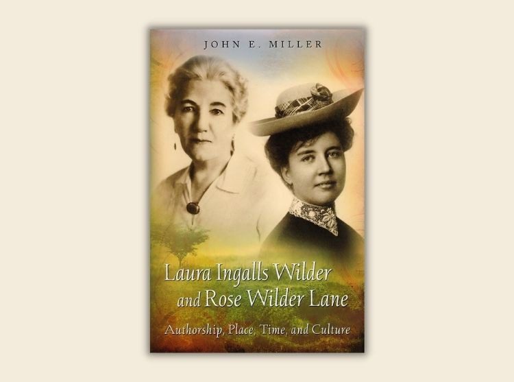 Laura Ingalls Wilder and Rose Wilder Lane: Authorship, Place, Time, and Culture