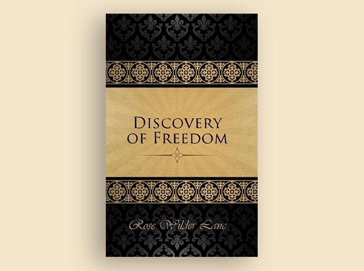 The Discovery of Freedom: Man’s Struggle Against Authority