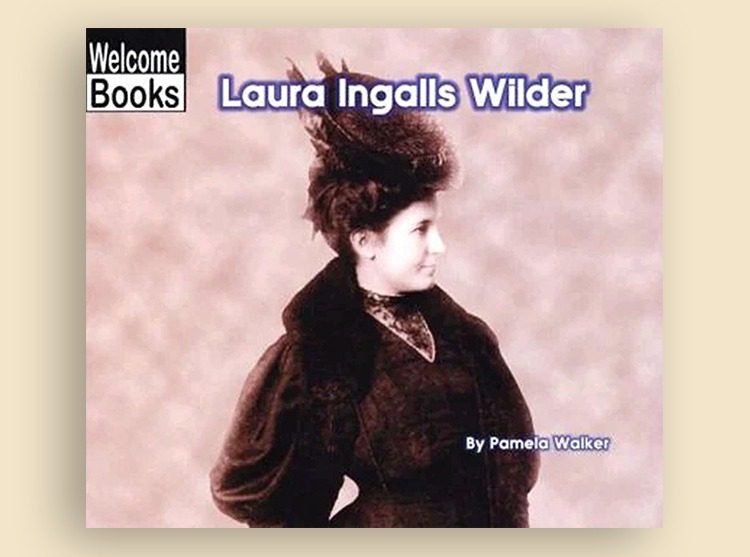 Laura Ingalls Wilder (Welcome Books: Real People)