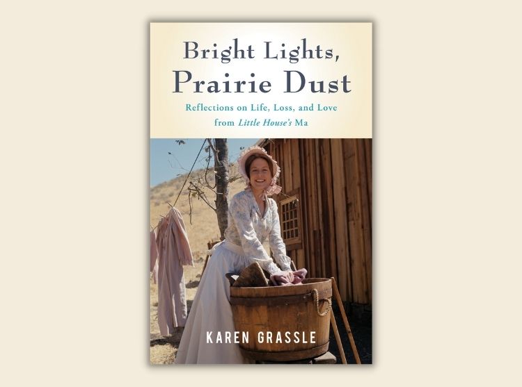 Bright Lights, Prairie Dust by Karen Grassle