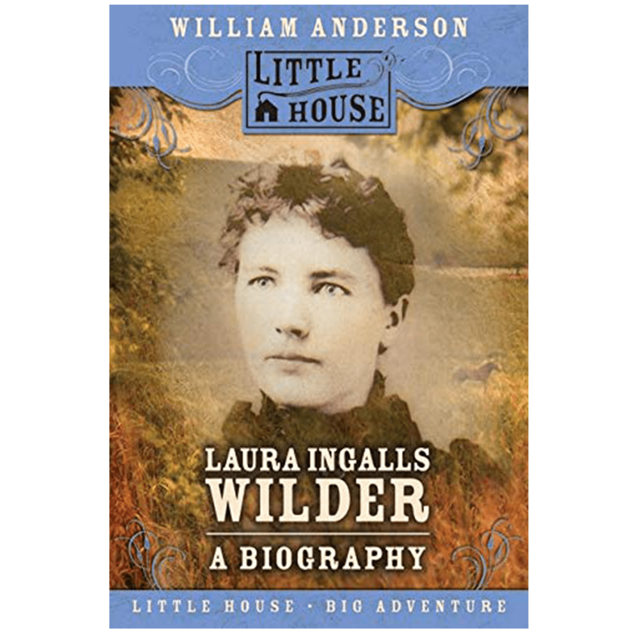 Laura Ingalls Wilder: A Biography by William Anderson