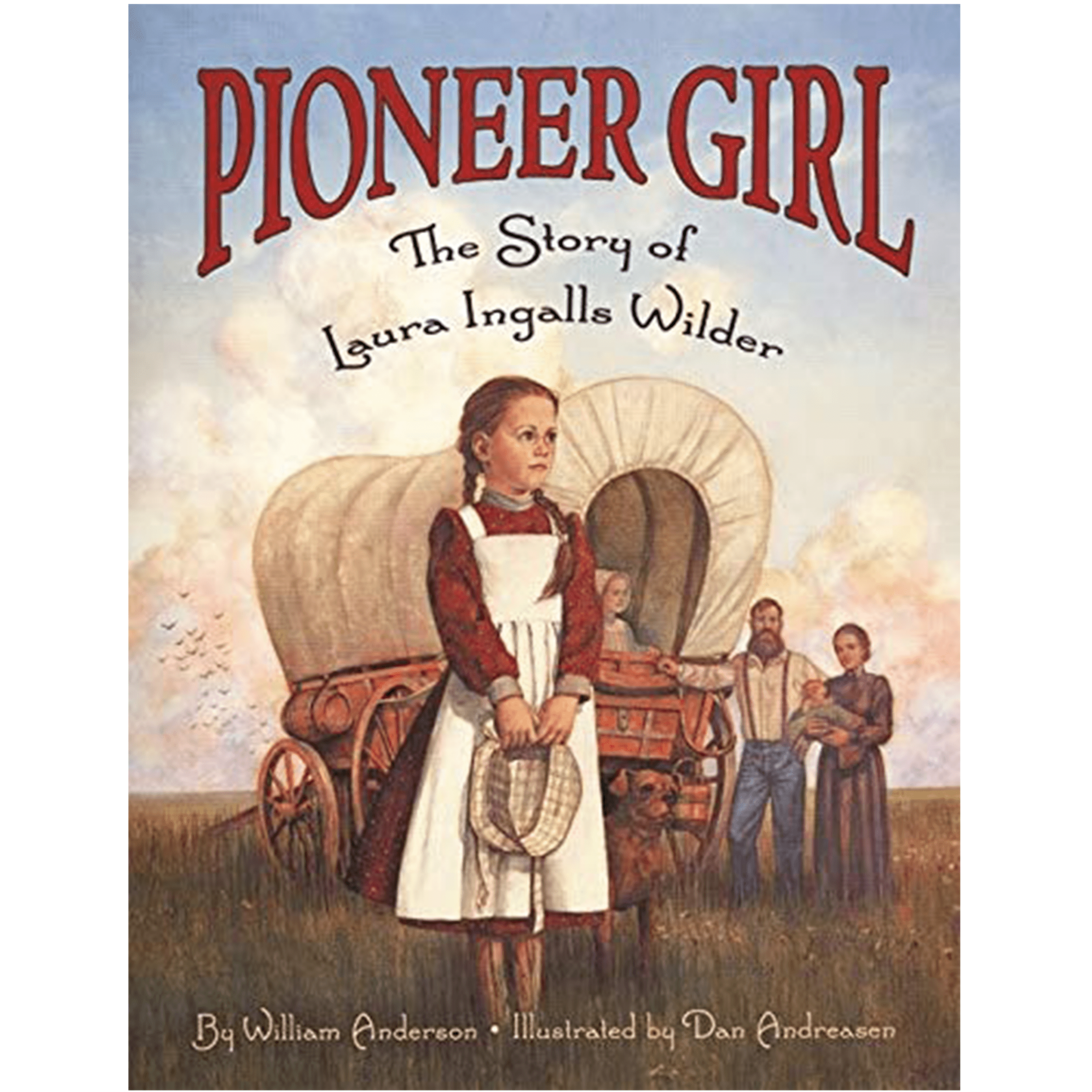 Pioneer Girl: The Story of Laura Ingalls Wilder by William Anderson