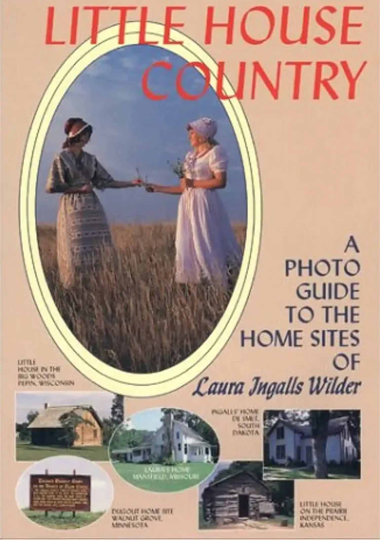 Little-House-Country-A-Photo-Guide-to-the-Home-Sites-of-Laura-Ingalls-Wilder